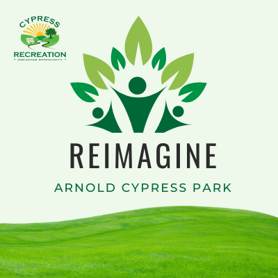 Reimagine Arnold Cypress Park